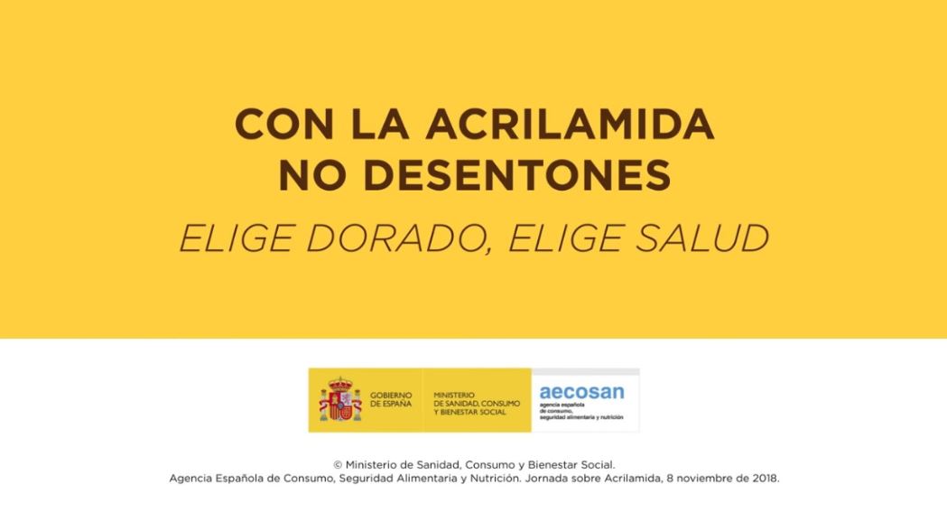 Con la ACRILAMIDA, no desentones. Elige dorado, elige Salud