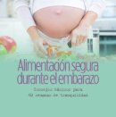 Alimentación segura durante el embarazo. Consejos básicos para 40 semanas de tranquilidad.